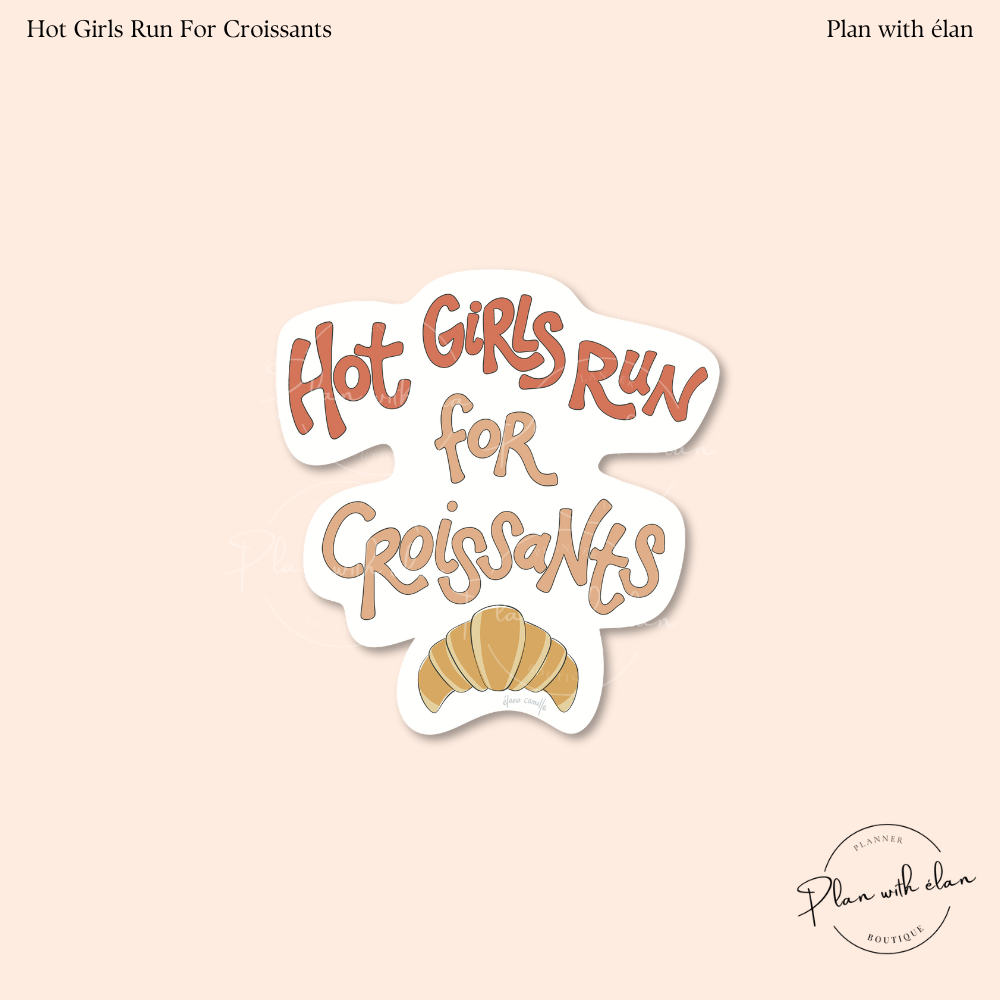 Hot Girls Run For Croissants Die Cut Planner Sticker