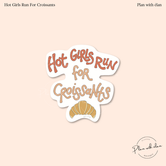 Hot Girls Run For Croissants Die Cut Planner Sticker