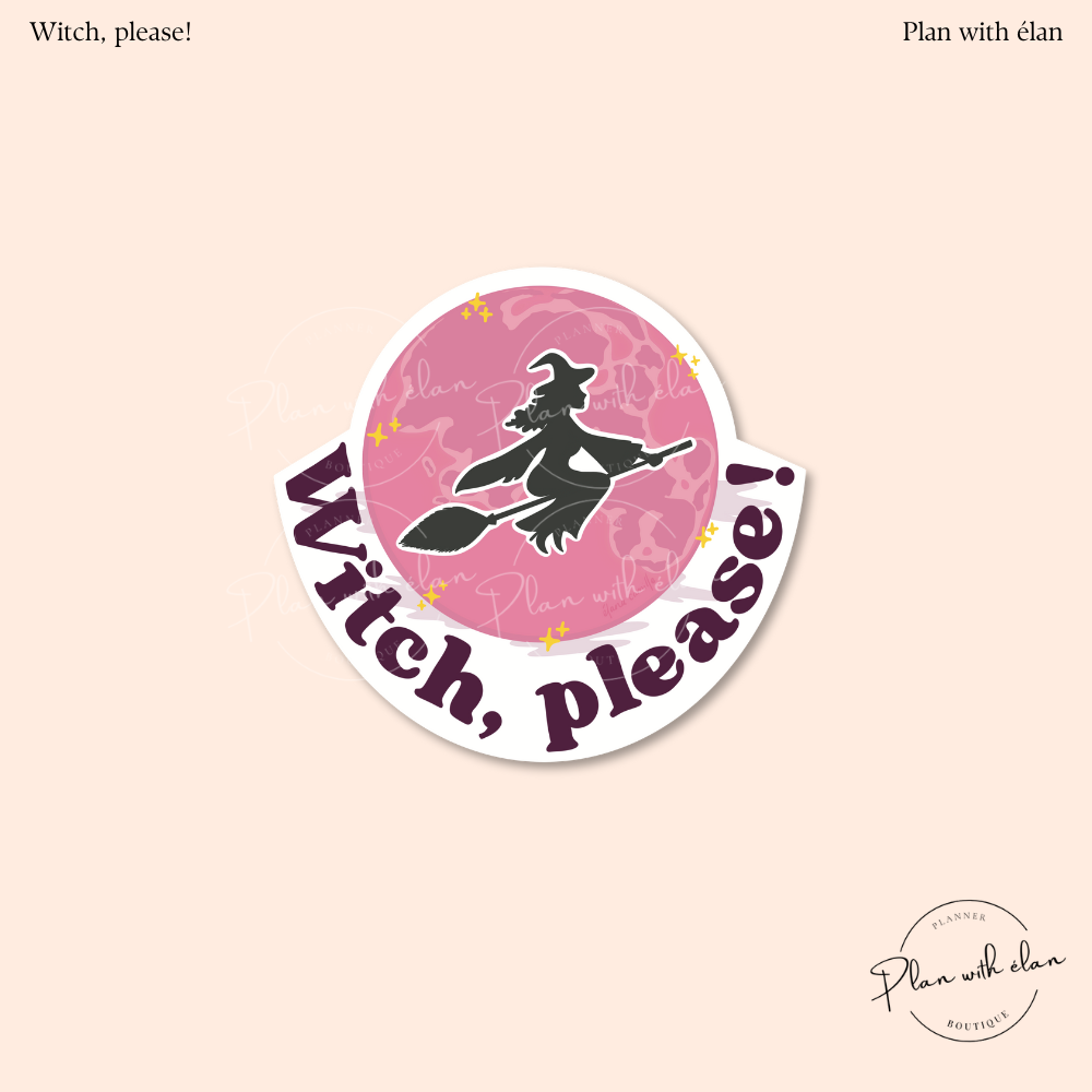 Witch, please! Halloween Die Cut Planner Sticker