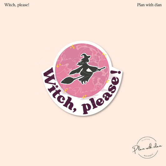 Witch, please! Halloween Die Cut Planner Sticker